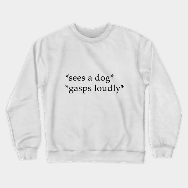 Dogs Crewneck Sweatshirt by rousseaudanielle